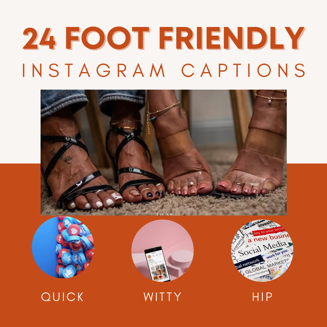 24 Instagram Captions🦶🏽🤑